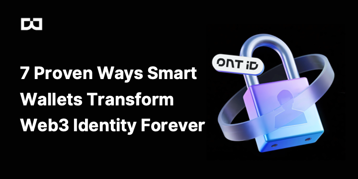 7 Proven Ways Smart Wallets Transform Web3 Identity Forever